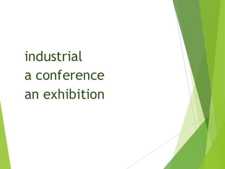 industrial a conference an exhibition