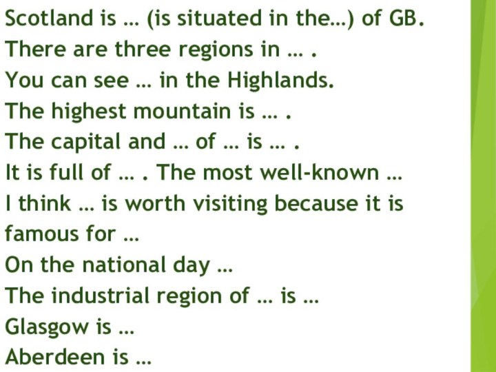 Scotland is … (is situated in the…) of GB. There are three