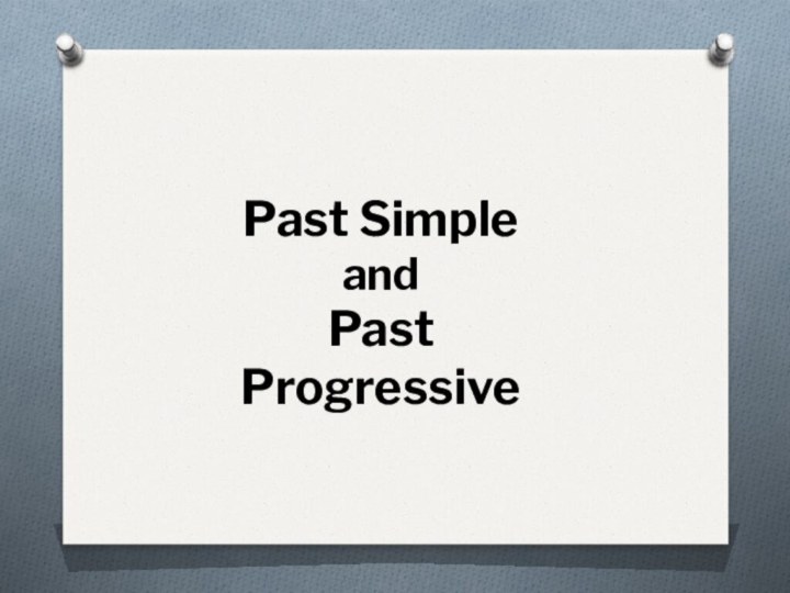 Past Simple andPast Progressive