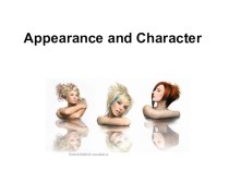 Презентация по английскому языку на тему Appearance and Character