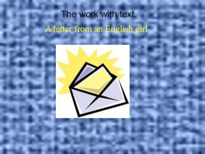 The work with text.A letter from an English girl