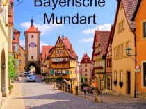Презентация по немецкому языку для 10 класса Баварский диалект