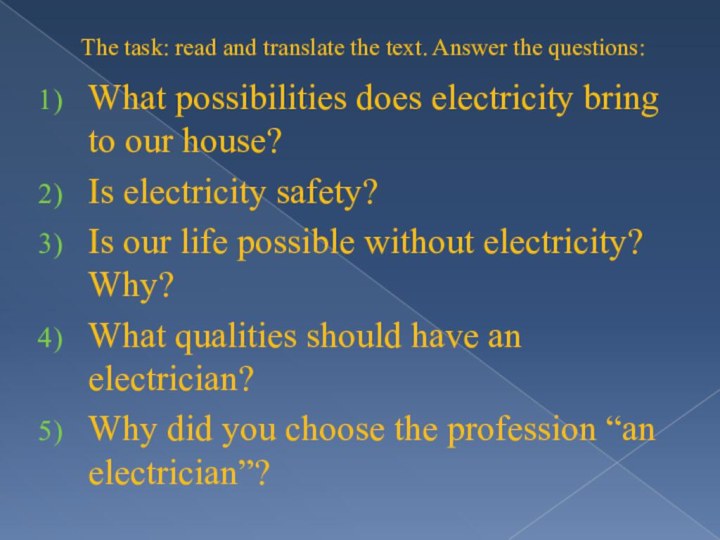 The task: read and translate the text. Answer the questions:What possibilities does