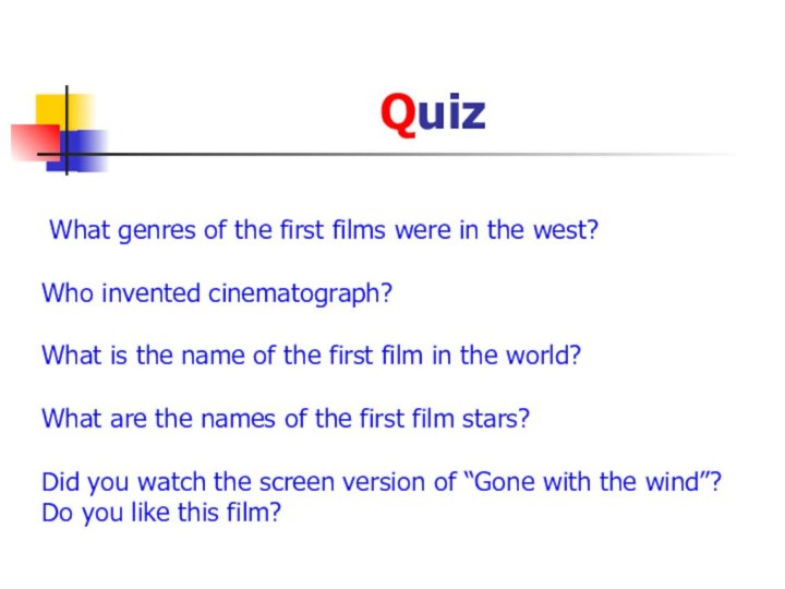 Quiz What genres of the first films were in the west?Who invented
