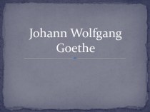Презентация на немецком языке Иоганн Вольфганг фон Гёте