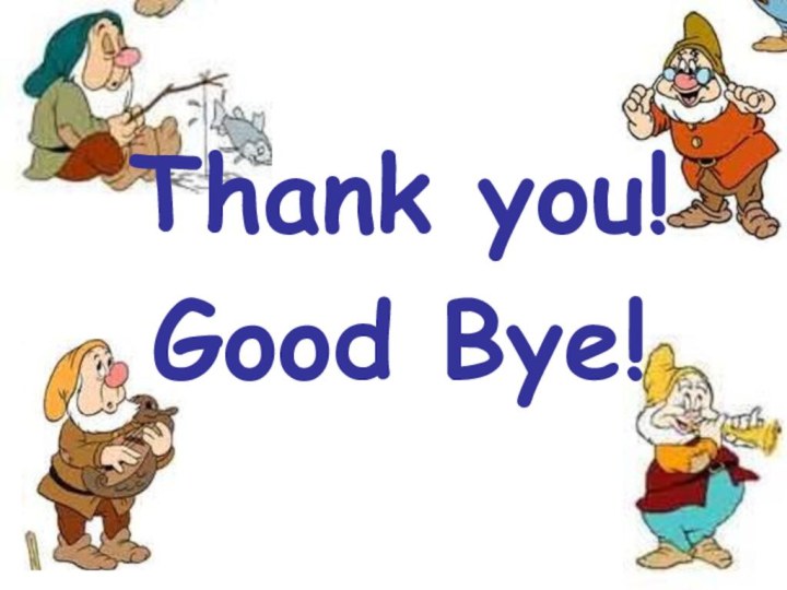Thank you!Good Bye!