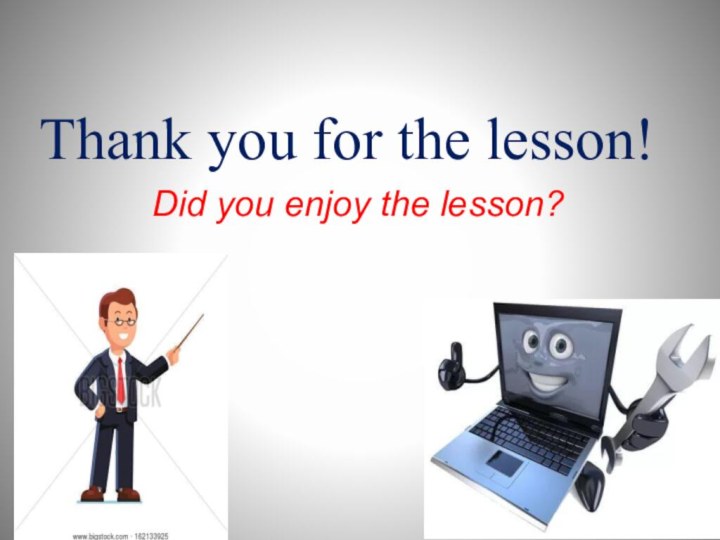 Thank you for the lesson!Did you enjoy the lesson?
