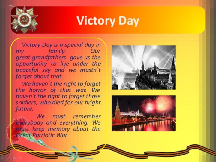 Victory Day   Victory Day is a special day in my
