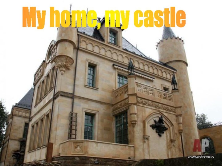 My home, my castle