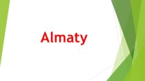 Презентация по английскому языку на тему Almaty.