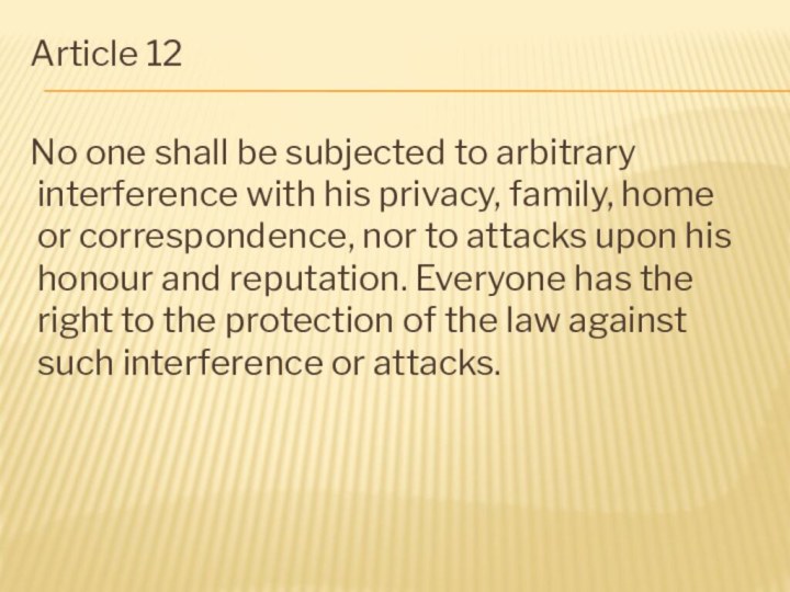 Article 12  No one shall be subjected to arbitrary