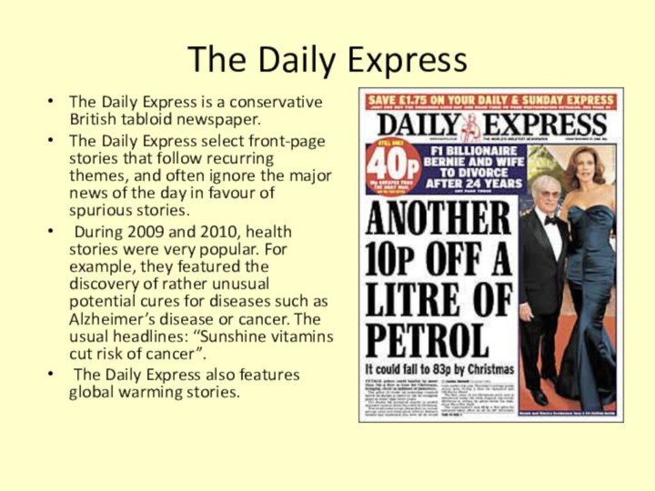 The Daily ExpressThe Daily Express is a conservative British tabloid newspaper. The
