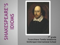 Презентация по английскому языку на тему Shakespeare’s idioms (7 класс)