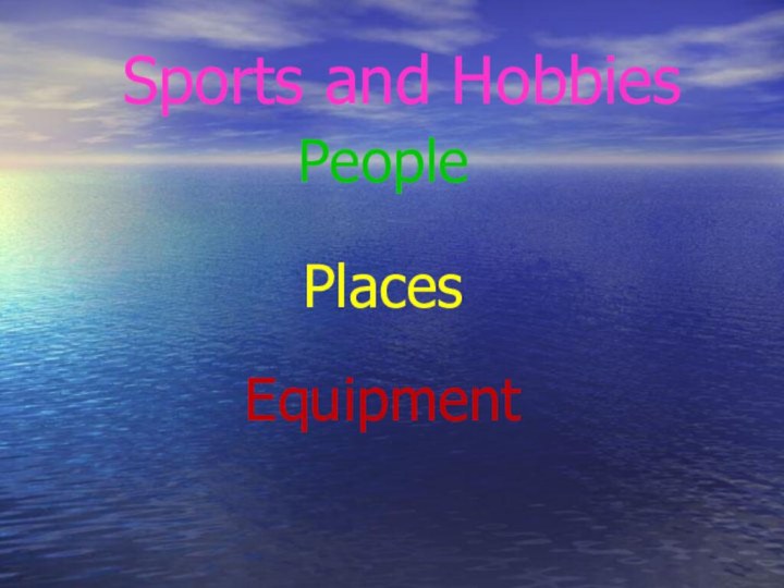 Sports and HobbiesPeoplePlacesEquipment