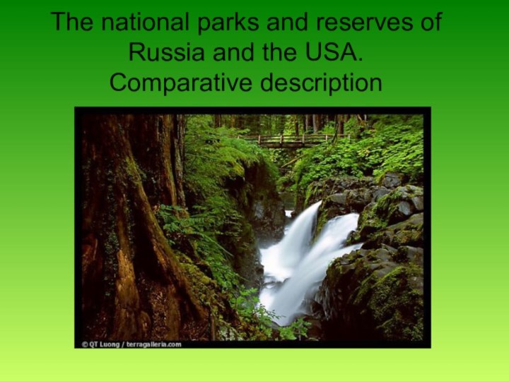 The national parks and reserves of Russia and the USA. Comparative description