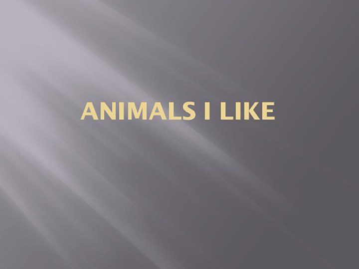 Animals I like