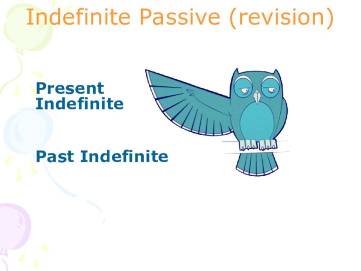 Indefinite Passive (revision)         Present