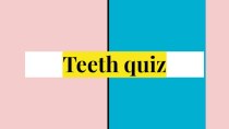 Презентация по английскому языку 10 класс Teeth quiz
