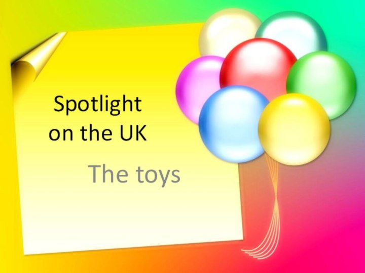 Spotlight  on the UKThe toys