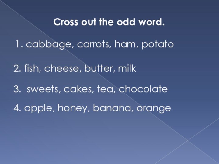 1. cabbage, carrots, ham,