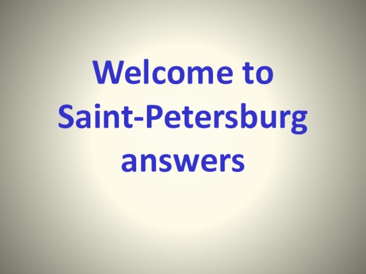 Welcome to Saint-Petersburg answers