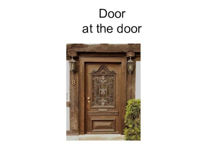 Door at the door