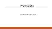 Презентация PROFESSIIONS презентация к уроку по иностранному языку (2 класс)