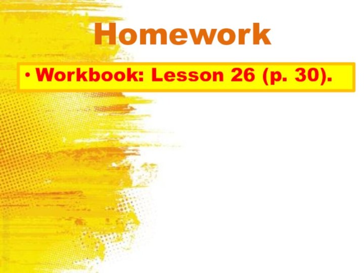 Homework Workbook: Lesson 26 (p. 30).