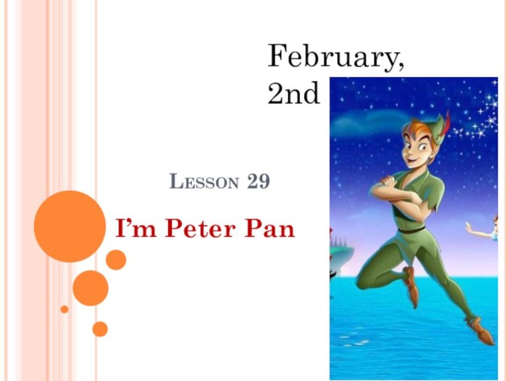 Lesson 29I’m Peter PanFebruary, 2nd