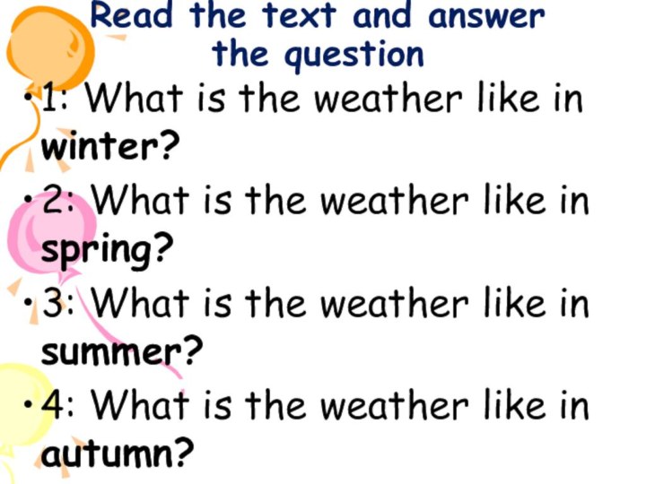 Read the text and answer  the question1: What is the weather