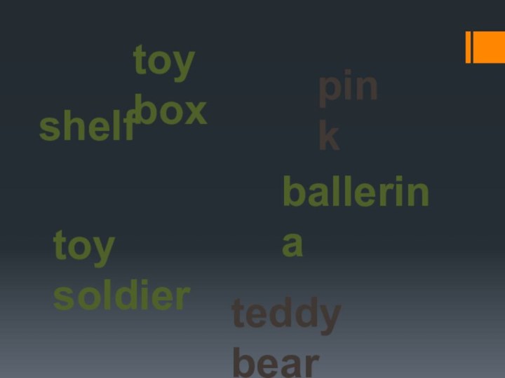 teddy bearshelftoy soldierpinkballerinatoy box