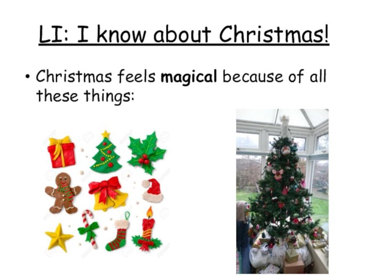 LI: I know about Christmas!Christmas feels magical because of all these things: