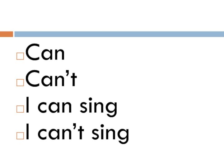 CanCan’t I can singI can’t sing