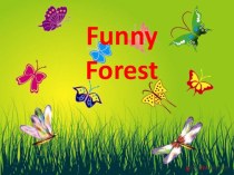 Funny Forest. презентация к уроку по иностранному языку (2 класс) по теме