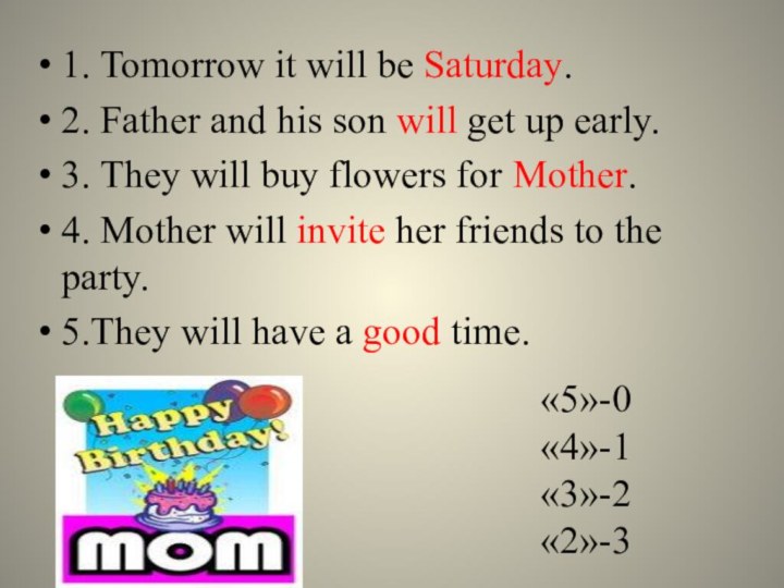 «5»-0 «4»-1 «3»-2 «2»-31. Tomorrow it will be Saturday.2. Father and his