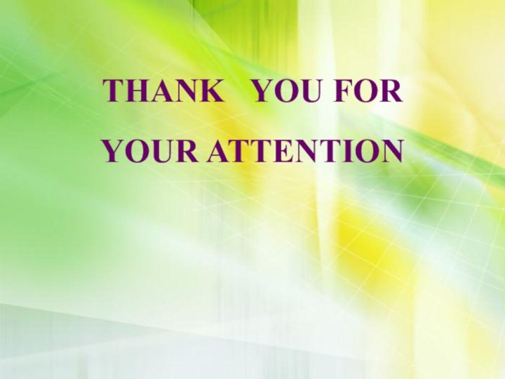 THANK  YOU FOR  YOUR ATTENTION