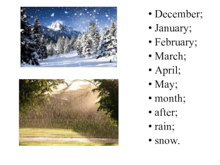 December;January;February;March;April;May;month;after;rain;snow.