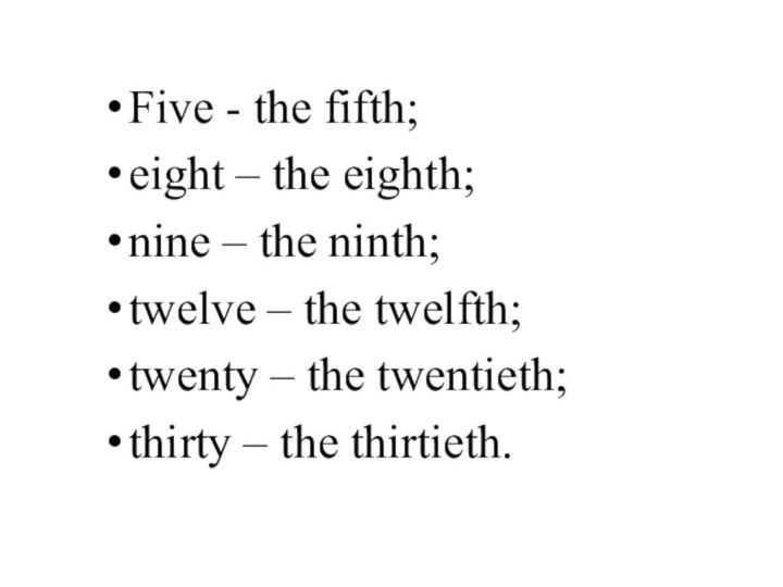 Five - the fifth;eight – the eighth;nine – the ninth;twelve – the