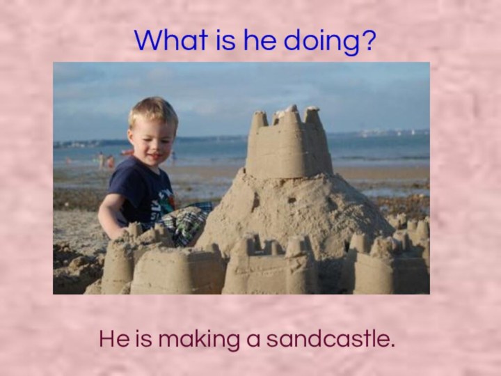 What is he doing?He is making a sandcastle.