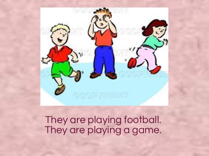 They are playing football.They are playing a game.