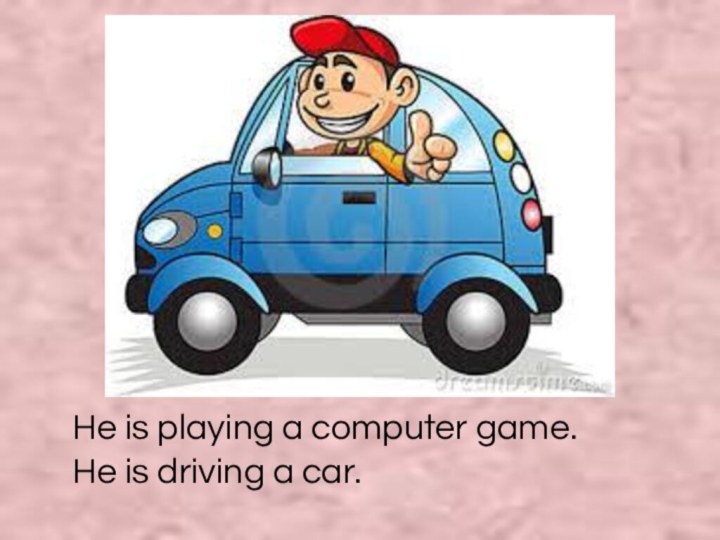 He is playing a computer game.He is driving a car.