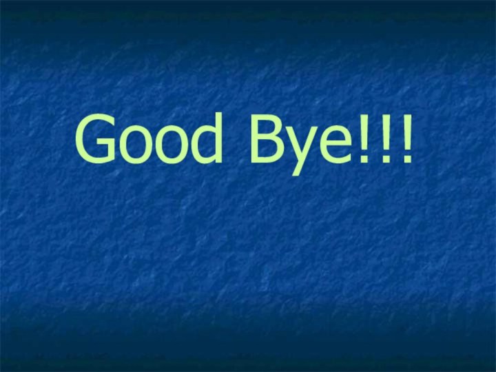 Good Bye!!!