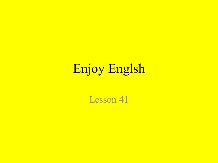 Enjoy EnglshLesson 41