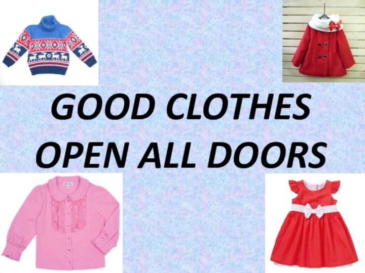 GOOD CLOTHES OPEN ALL DOORS