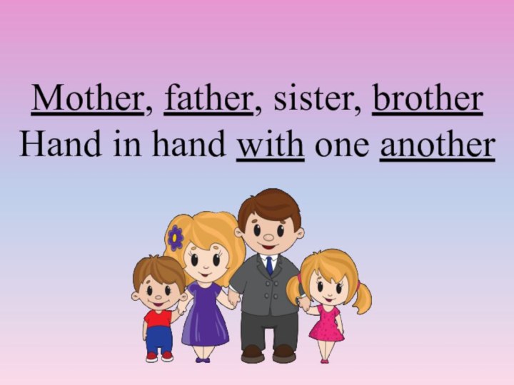 Mother, father, sister, brotherHand in hand with one another