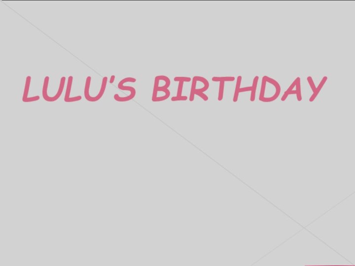 LULU’S BIRTHDAY