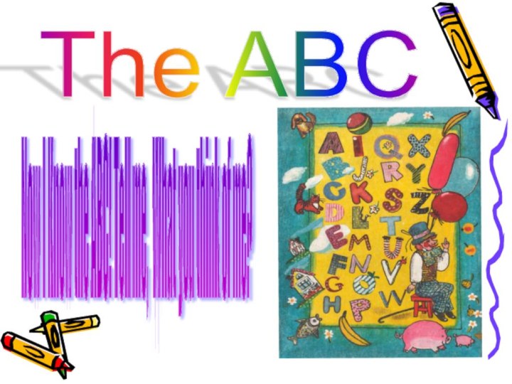 The ABC Now I Know the ABC! Tell me, What you think of me?