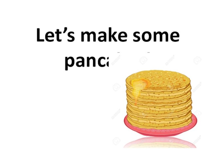 Let’s make some pancakes!