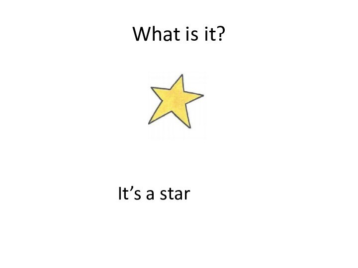 What is it?It’s a star