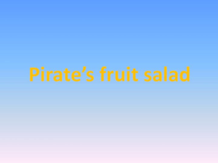 Pirate’s fruit salad
